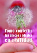 Libro  Como Convertir tus Deseos e Ideales En Realidad